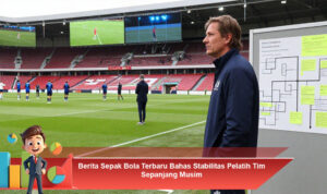 Berita-Sepak-Bola-Terbaru-Bahas-Stabilitas-Pelatih-Tim-Sepanjang-Musim