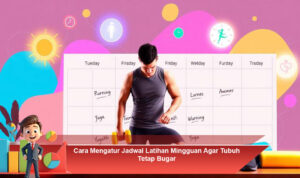 Cara-Mengatur-Jadwal-Latihan-Mingguan-Agar-Tubuh-Tetap-Bugar