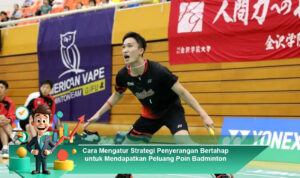Cara-Mengatur-Strategi-Penyerangan-Bertahap-untuk-Mendapatkan-Peluang-Poin-Badminton