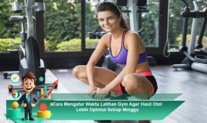 Cara-Mengatur-Waktu-Latihan-Gym-Agar-Hasil-Otot-Lebih-Optimal-Setiap-Minggu