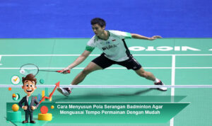 Cara-Menyusun-Pola-Serangan-Badminton-Agar-Menguasai-Tempo-Permainan-Dengan-Mudah