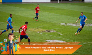 Peran-Adaptasi-Cepat-Terhadap-Kondisi-Lapangan-Sepak-Bola