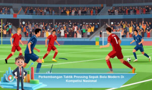 Perkembangan-Taktik-Pressing-Sepak-Bola-Modern-Di-Kompetisi-Nasional