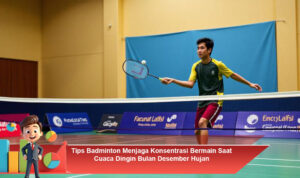 Tips-Badminton-Menjaga-Konsentrasi-Bermain-Saat-Cuaca-Dingin-Bulan-Desember-Hujan