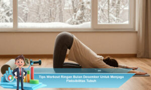 Tips-Workout-Ringan-Bulan-Desember-Untuk-Menjaga-Fleksibilitas-Tubuh