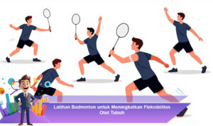 Latihan-Badminton-untuk-Meningkatkan-Fleksibilitas-Otot-Tubuh